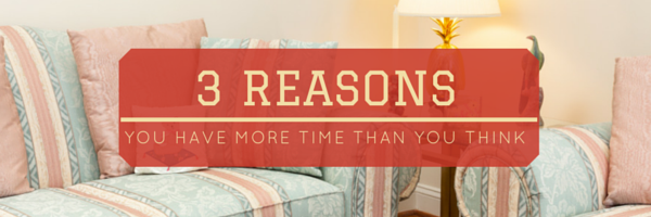 3-reasons-you-have-more-time-than-you-think